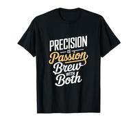 Precision es Passion Brew con la elaboración de café casera Camiseta