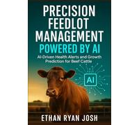 Precision Feedlot Management Powered by AI: AI-Driven Health Alerts and Growth Prediction for Beef Cattle (FARM ANIMAL HUB)