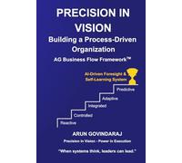Precision in Vision: Building a Process-Driven Organization (AG Business Flow Framework)