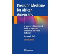 Precision Medicine for African Americans: A Concise, Evidence-Based Guide to Important Differences and Better Outcomes