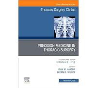 Precision Medicine in Thoracic Surgery, An Issue of Thoracic Surgery Clinics (Volume 35-4) (The Clinics: Internal Medicine, Volume 35-4)