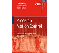 Precision Motion Control: Design and Implementation (Advances in Industrial Control)