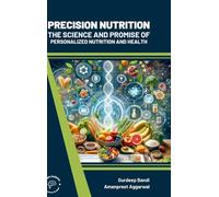 Precision Nutrition: The Science and Promise of Personalized Nutrition and Health