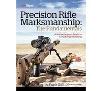 Precision Rifle Marksmanship: The Fundamentals - A Marine Sniper's Guide to Long Range Shooting: A Marine Sniper's Guide to Long Range Shooting