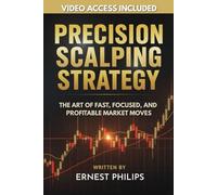 Precision Scalping Strategy: The art of fast, focused, and profitable market moves