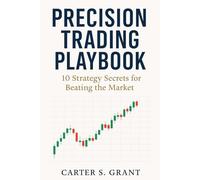 Precision Trading Playbook: 10 Strategy Secrets for Beating the Market