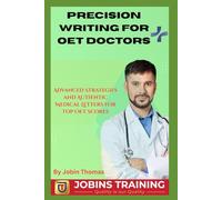 Precision Writing for OET Doctors: Advanced Strategies and Authentic Medical Letters for Top OET Scores