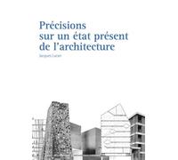 Précisions sur un état présent de l'architecture: Architecture et théories, XIXe-XXe siècles.