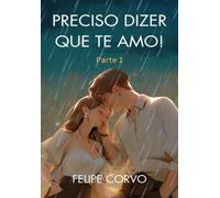 Preciso dizer que te amo! Parte 1