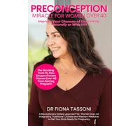 PreConception Miracle For Women Over 40: Improve Your Chances of Conceiving Naturally or With IVF