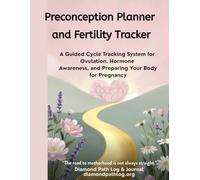 Preconception Planner and Fertility Tracker: A Guided Cycle Tracking System for Ovulation, Hormone Awareness, and Preparing Your Body for Pregnancy