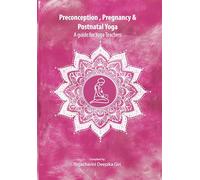 Preconception, Pregnancy and Postnatal Yoga