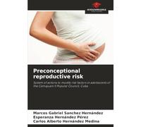 Preconceptional reproductive risk: System of actions to modify risk factors in adolescents of the Camajuaní II Popular Council, Cuba.