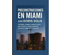 Preconstrucciones en Miami con Doris Solis: Ventaja, riesgos y pasos claros para tomar la mejor decision, ya sea tu hogar o tu inversion.