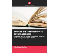 Preços de transferência internacionais: Uma visão geral da situação jurídica atual, tendo em conta a perspetiva da OCDE (BEPS)