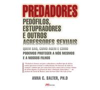 Predadores Pedofilos, Estupradores E Outros Agressores Sexuais. Quem São , Como Agem E Como Podemos (Em Portuguese do Brasil)