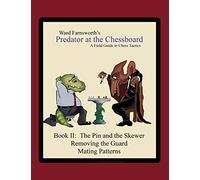 Predator at the Chessboard: A Field Guide to Chess Tactics (Book II)