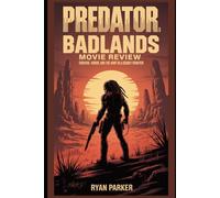 Predator: Badlands Movie Review: Survival, Honor, and the Hunt in a Deadly Frontier