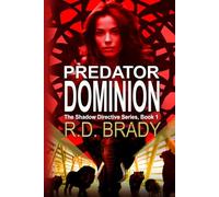 Predator Dominion: A Heart-Pounding Thriller of Genetic Experiments, Survival, and Suspense (The Shadow Directive)