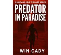 Predator In Paradise: A Santana Cruz Thriller Book 3 (Santana Cruz Paradise Series)