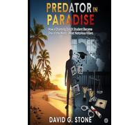 Predator in Paradise: How a Charming Dutch Student Became One of the World's Most Notorious Killers (Infamous Killers: Minds, Motives, and Murders)