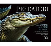 Predatori. Gli animali più letali del mondo (Album)