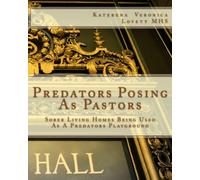 Predators Posing As Pastors: Sober Living Homes Being Used As A Predators Playground