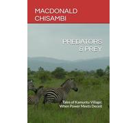PREDATORS & PREY: Tales of Kamuntu Village: When Power Meets Deceit