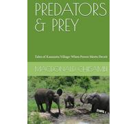 PREDATORS & PREY: Tales of Kamuntu Village: When Power Meets Deceit