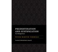 Predestination and Justification: Two Theological Loci (The Peter Martyr Library)