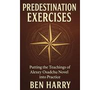 Predestination Exercises: Putting the Teachings of Alexey Osadchu Novel into Practice