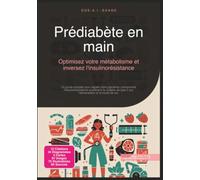 Prédiabète en main: Optimisez votre métabolisme et inversez l'insulinorésistance (Diabète)