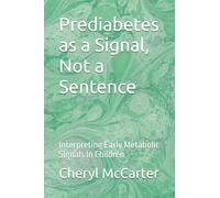 Prediabetes as a Signal, Not a Sentence: Interpreting Early Metabolic Signals In Children