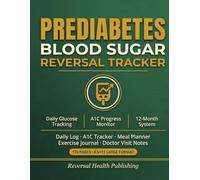 Prediabetes Blood Sugar Reversal Tracker: 12-Month Complete System: Track Fasting & Post-Meal Glucose, Monitor A1C Progress, Log Meals, Exercise & Medications | 170 Large 8.5x11 Pages
