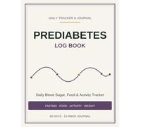 Prediabetes Log Book: Daily Blood Sugar, Food & Activity Tracker - Fasting Glucose, Meals, Movement & Weight | 12-Week Journal to Reverse Prediabetes