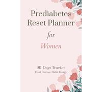 Prediabetes Reset Planner for Women: A 90-Day Guided Tracker & Journal to Monitor Food, Blood Sugar, Habits, and Energy for Healthy Living. Includes ... Journal for Prediabetes Management