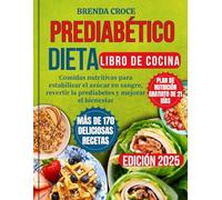 PREDIABÉTICO DIETA LIBRO DE COCINA: Comidas nutritivas para estabilizar el azúcar en sangre, revertir la prediabetes y mejorar el bienestar.