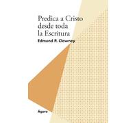 Predica a Cristo desde toda la Escritura (Ágora)