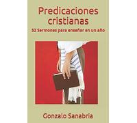 Predicaciones cristianas: Predicaciones de la Biblia para enseñar: 1 (Sermones y predicaciones bíblicas)