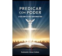 Predicar con Poder: La guia completa para transformar vidas. (Fe por la cual vivir)