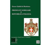 PREDICATI NOBILIARI E REPUBBLICA ITALIANA (LEUCOPETRA - COLLANA DI STUDI STORICI CALABRESI)