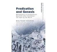 Predication and Genesis: Metaphysics as Fundamental Heuristic after Schelling's The Ages of the World (New Perspectives in Ontology)