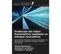 Predicción del índice fluviométrico mediante un enfoque neurodifuso: Solución para la Predicción del Índice Fluviométrico del Río Amazonas en Santarém mediante un Enfoque Neuro-Fuzzy