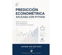 Predicción Econométrica Aplicada con Python: Modelos Causales, Series Temporales y Analítica Predictiva Avanzada