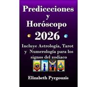 Predicciones y Horóscopo 2026: Incluye Astrología, Tarot y Numerología para los signos del zodiaco