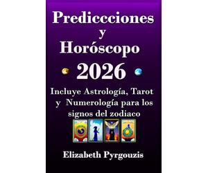 Predicciones y Horóscopo 2026: Incluye Astrología, Tarot y Numerología para los signos del zodiaco