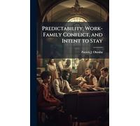 Predictability, Work-Family Conflict, and Intent to Stay
