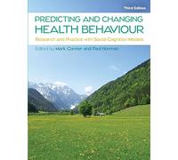 Predicting and Changing Health Behaviour: Research and Practice with Social Cognition Models: Research and Practice with Social Cognition Models