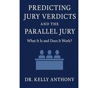 Predicting Jury Verdicts & The Parallel Jury Study: What It Is and Does It Work?