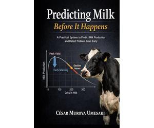 Predicting Milk Before It Happens: A Practical System to Predict Milk Production and Detect Problem Cows Early